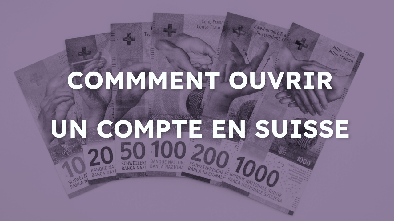 comment ouvrir un compte en banque en Suisse