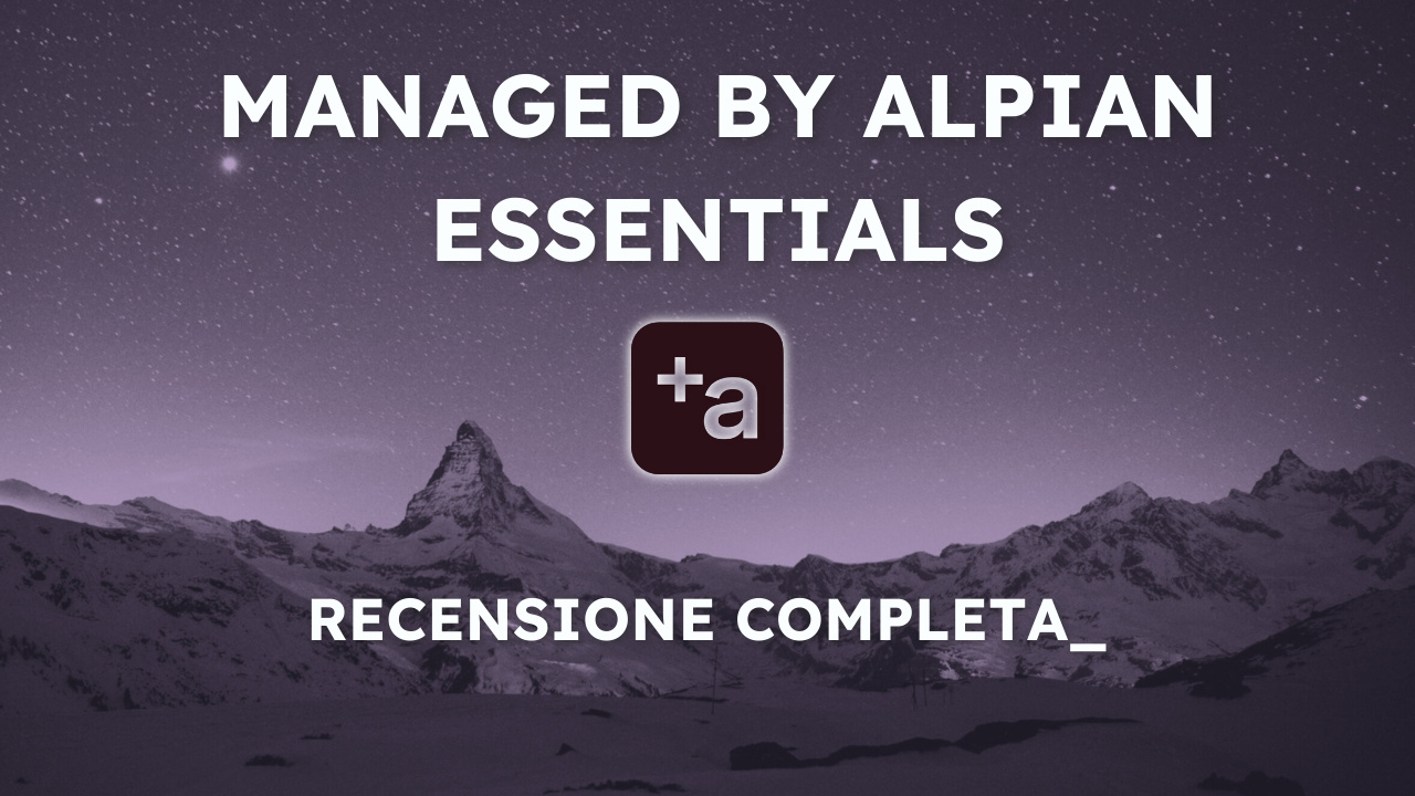 Managed by Alpian Essentials – Recensione completa e opinioni
