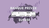 Banque privée suisse : le guide 2025