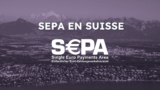 Le Guide SEPA en Suisse : tout savoir sur les virements et paiements en euros en 2025