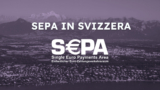 SEPA in Svizzera: tutto quello che c’è da sapere sui bonifici e sui pagamenti in euro nel 2025