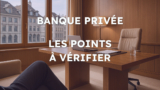 Banque privée en Suisse : 5 points à surveiller pour éviter les mauvaises surprises